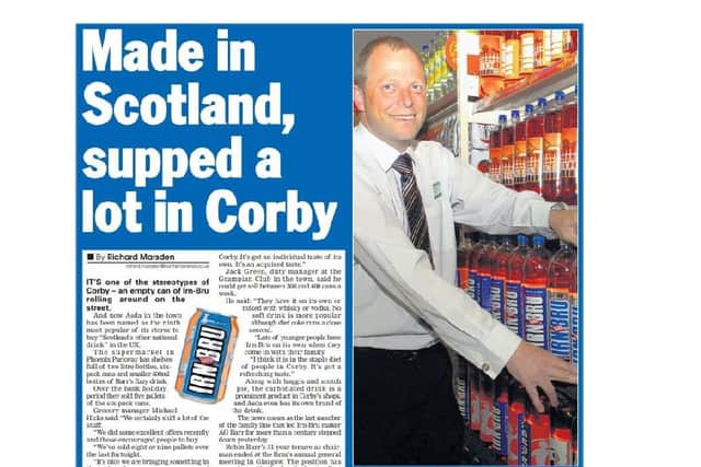 Flashback to 2009 when we reported on the popularity of Irn Bru in Corby