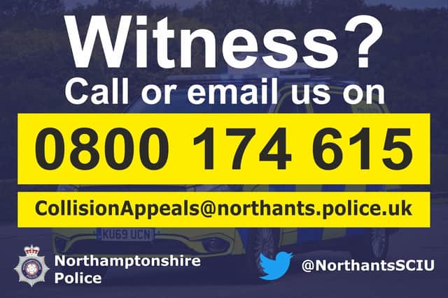 Northants Serious Collision Investigation Unit is appealing for witnesses