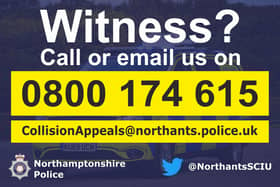 Northants Serious Collision Investigation Unit is appealing for witnesses
