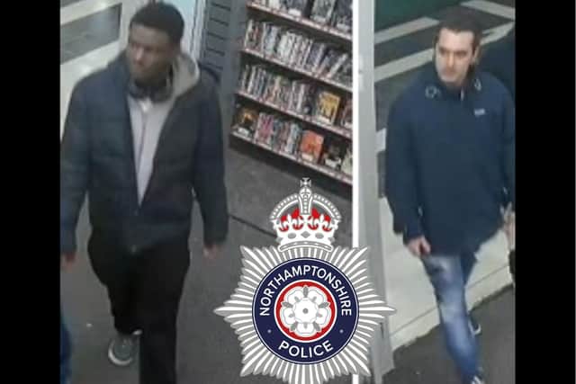 Police would like to identify two men seen on CCTV in Kettering /Northants Police
