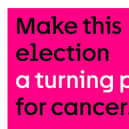 Make this election a turning point for cancer.
