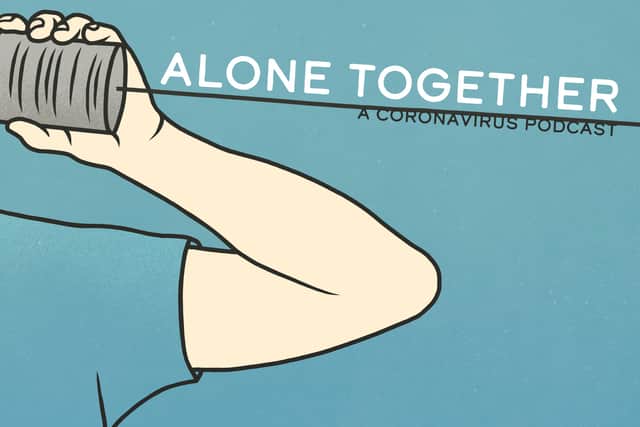 Alone Together is a new podcast to help you through these trying times