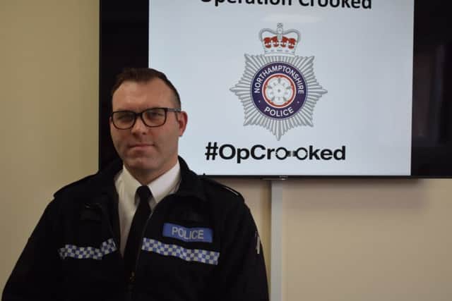Northamptonshire Police Superintendent Chris Hillery launched Operation Crooked yesterday