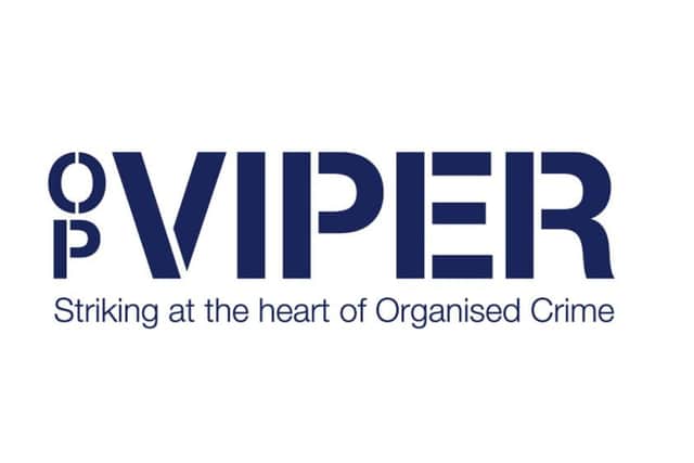 Op Viper was recently launched by Northants Police