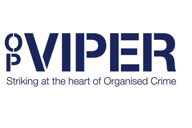 Last night's patrols were part of Op Viper