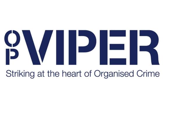 Last night's patrols were part of Op Viper